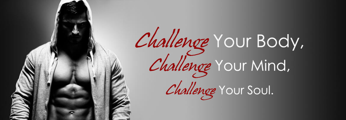 Challenge Your Body, Challenge Your Mind, Challenge Your Soul